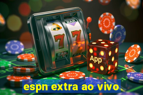 espn extra ao vivo